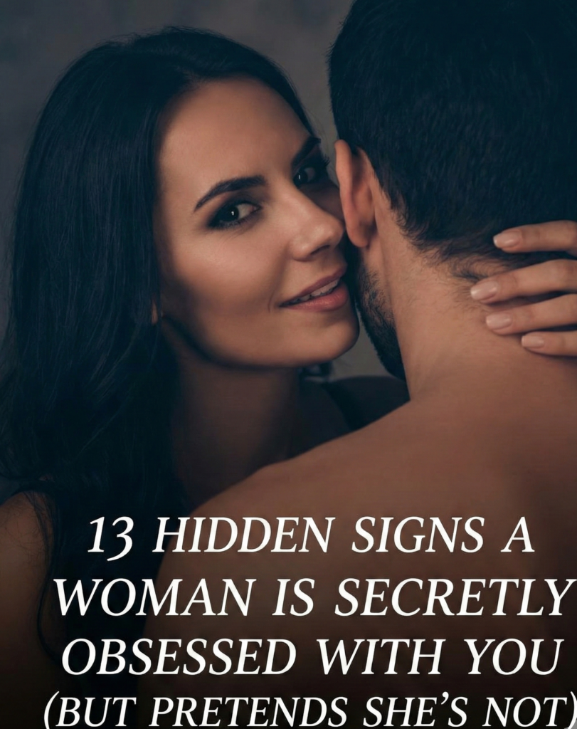 Signs a Woman Is Secretly Obsessed With You