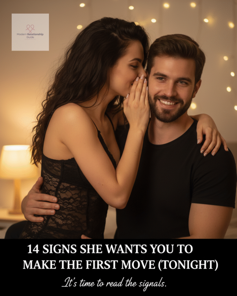 Signs she wants you to make the first move