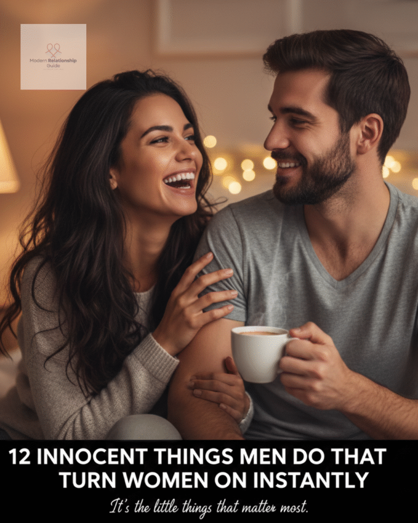 innocent things men do that turn women on