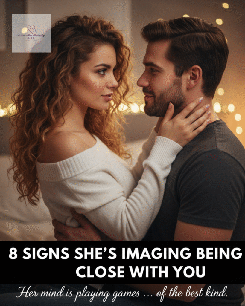 8 signs she’s imagining being close with you